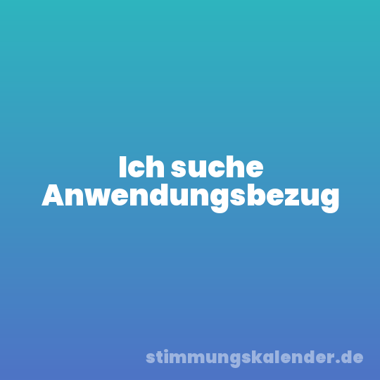 Ich suche Anwendungsbezug