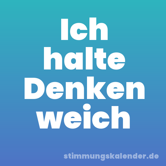 Ich halte Denken weich