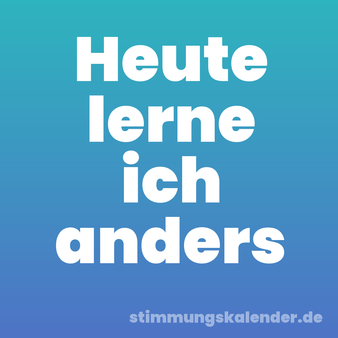 Heute lerne ich anders
