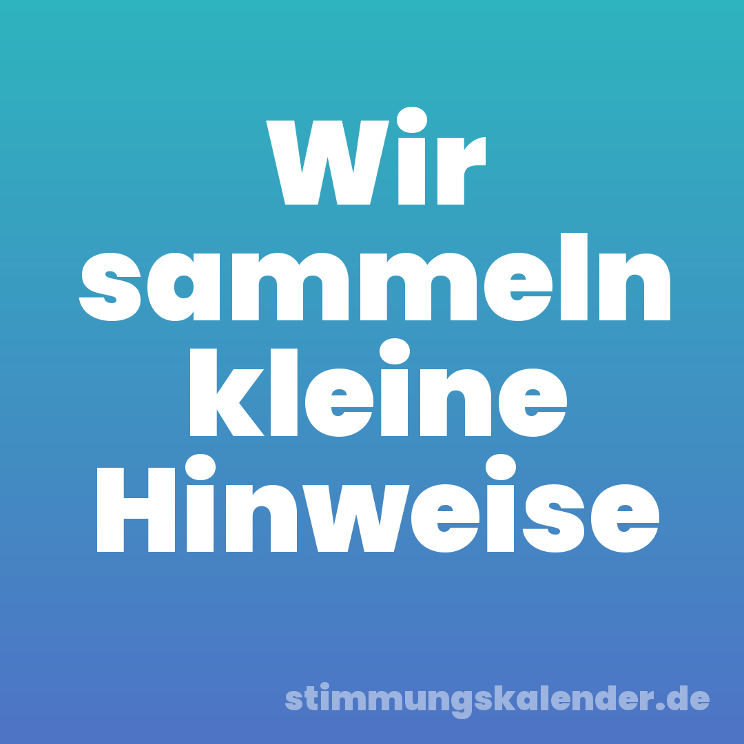 Wir sammeln kleine Hinweise