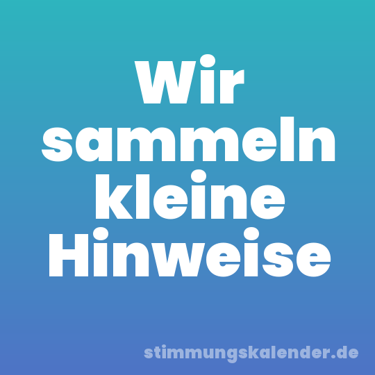 Wir sammeln kleine Hinweise