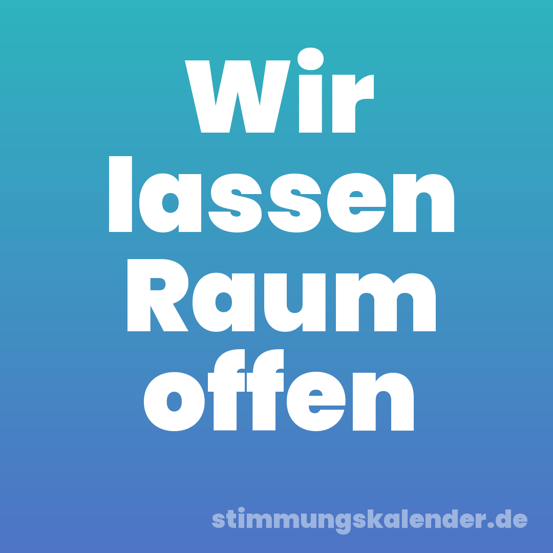 Wir lassen Raum offen