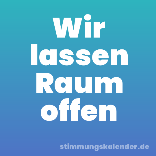 Wir lassen Raum offen