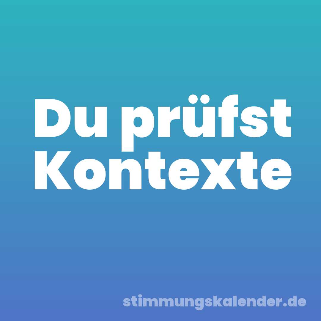 Du prüfst Kontexte