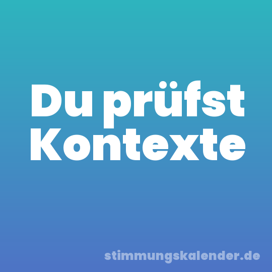 Du prüfst Kontexte