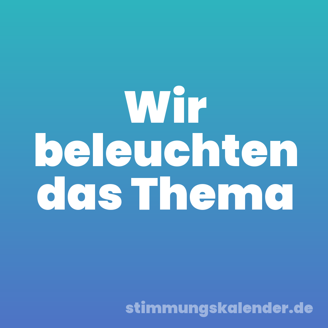 Wir beleuchten das Thema