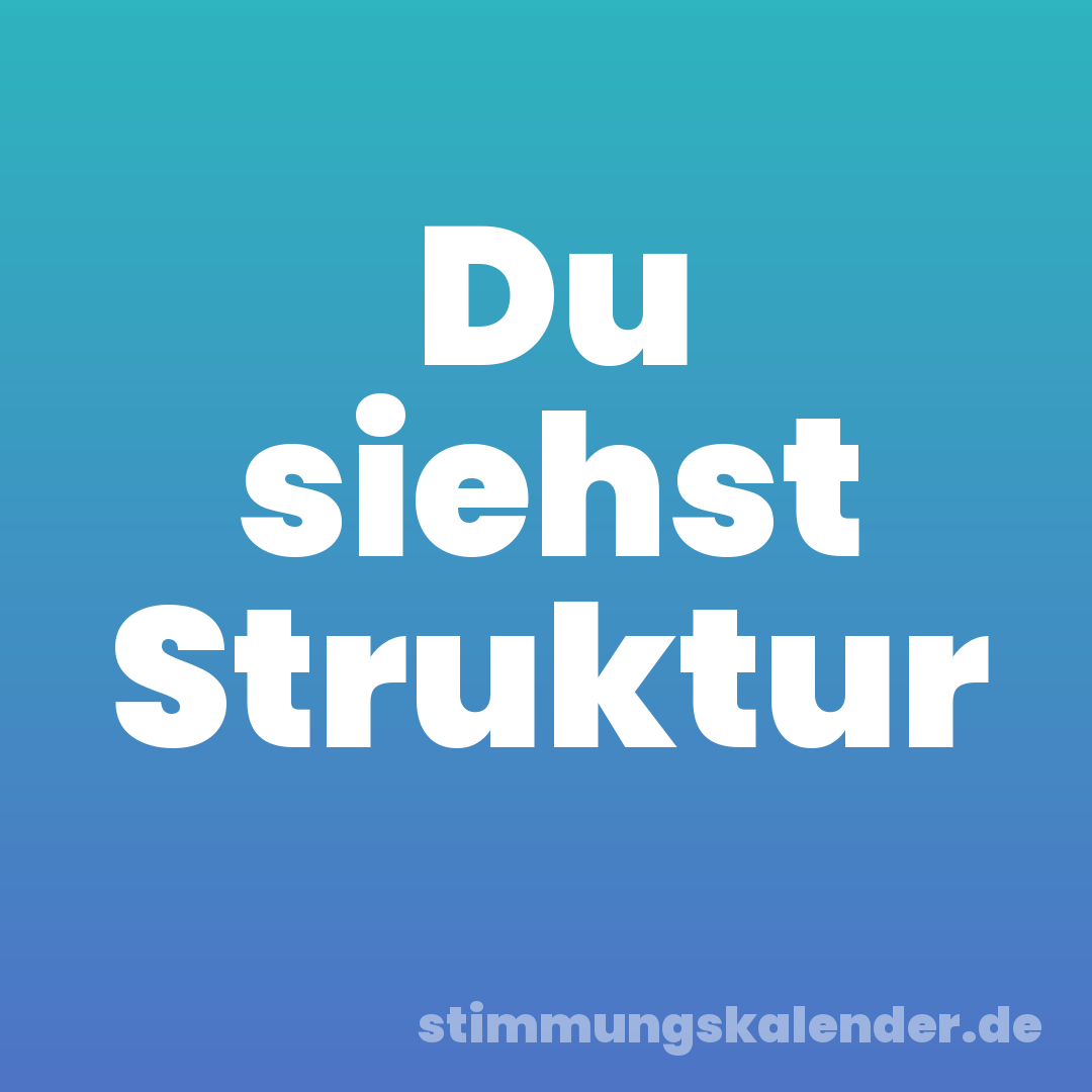 Du siehst Struktur