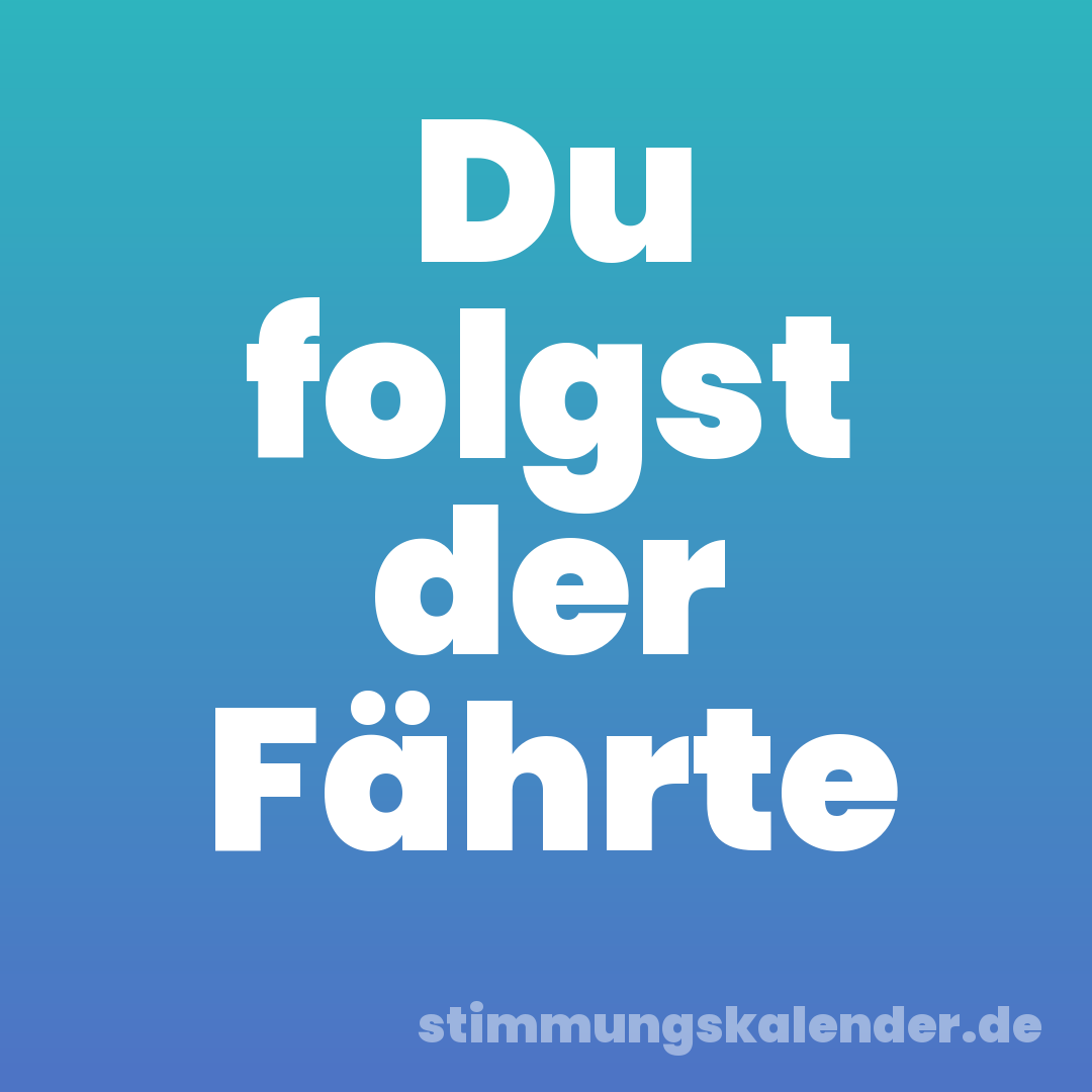 Du folgst der Fährte