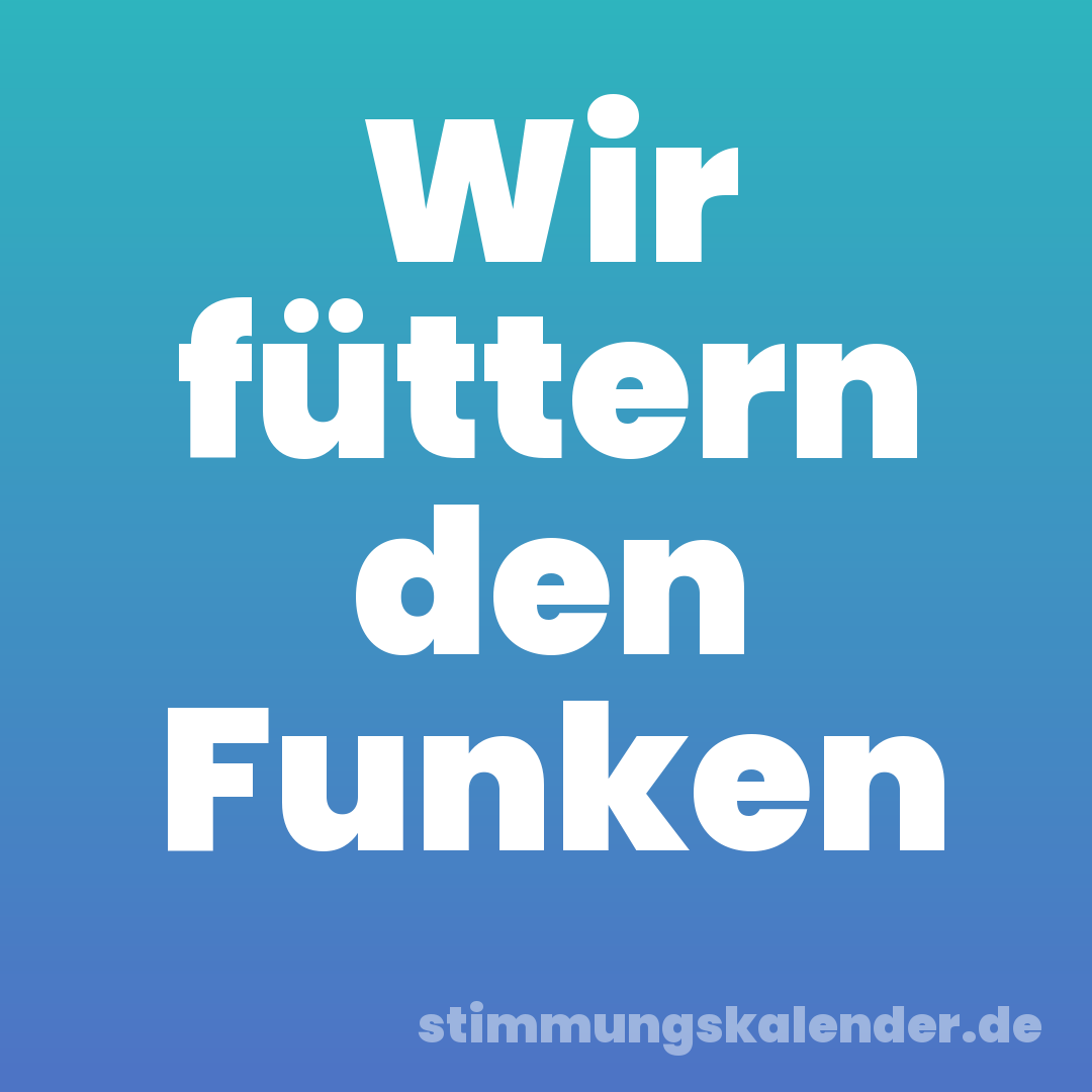 Wir füttern den Funken