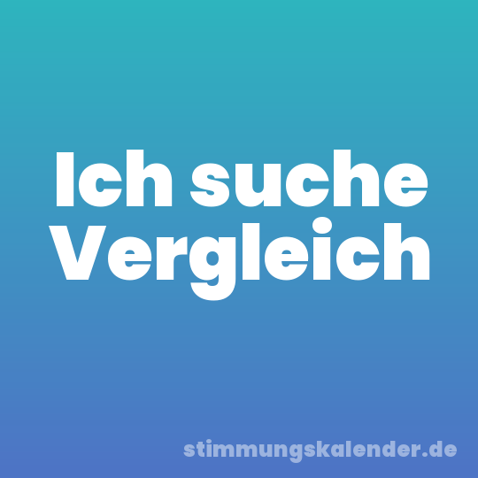 Ich suche Vergleich