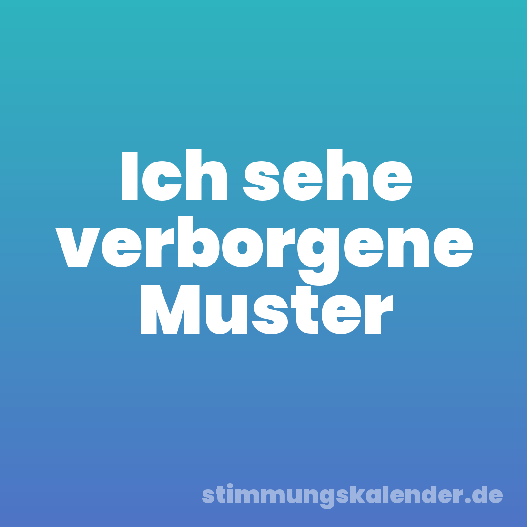 Ich sehe verborgene Muster