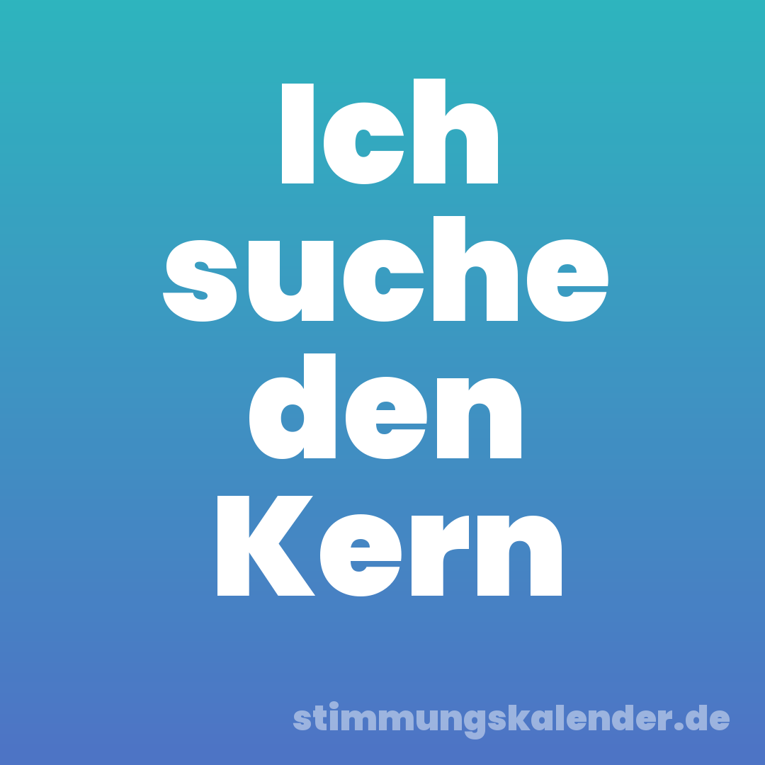 Ich suche den Kern
