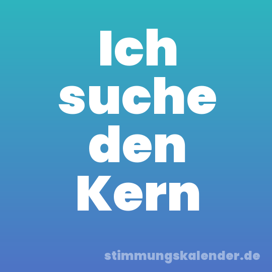 Ich suche den Kern