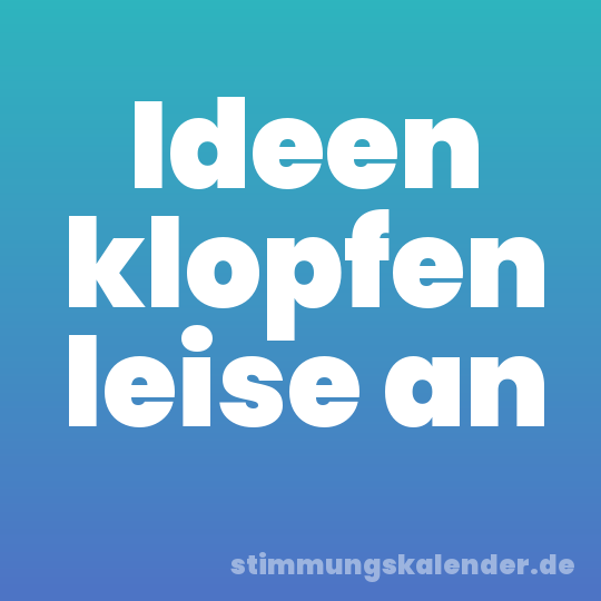 Ideen klopfen leise an