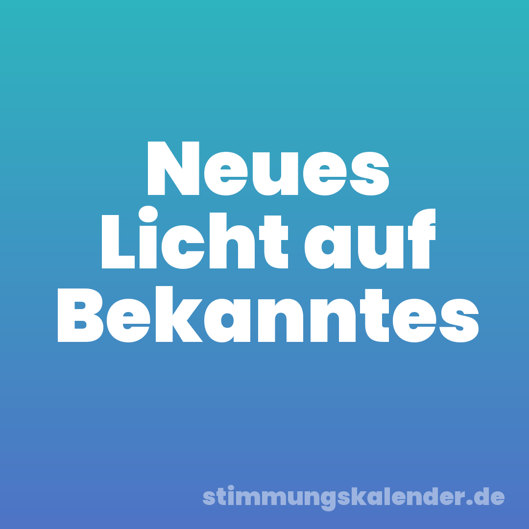 Neues Licht auf Bekanntes