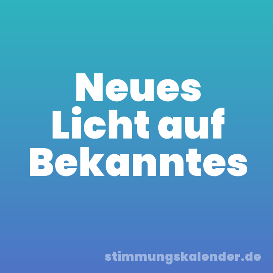Neues Licht auf Bekanntes