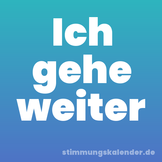 Ich gehe weiter
