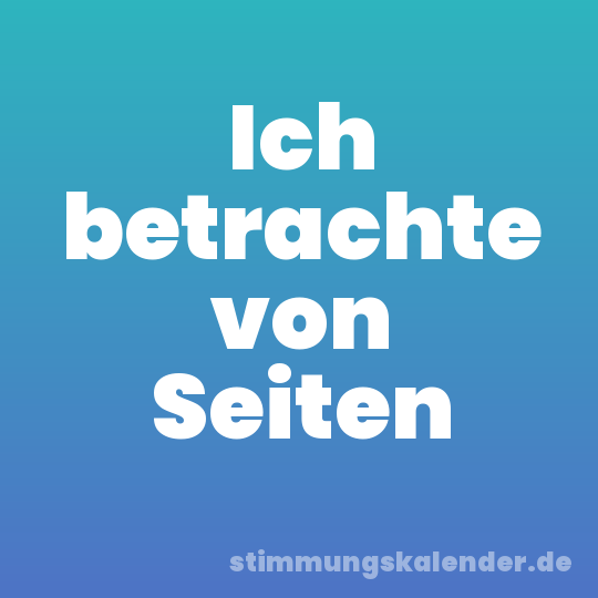 Ich betrachte von Seiten