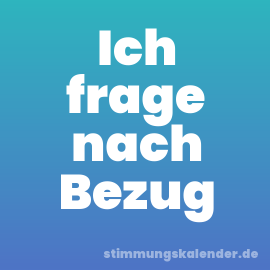 Ich frage nach Bezug