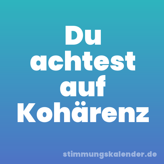 Du achtest auf Kohärenz