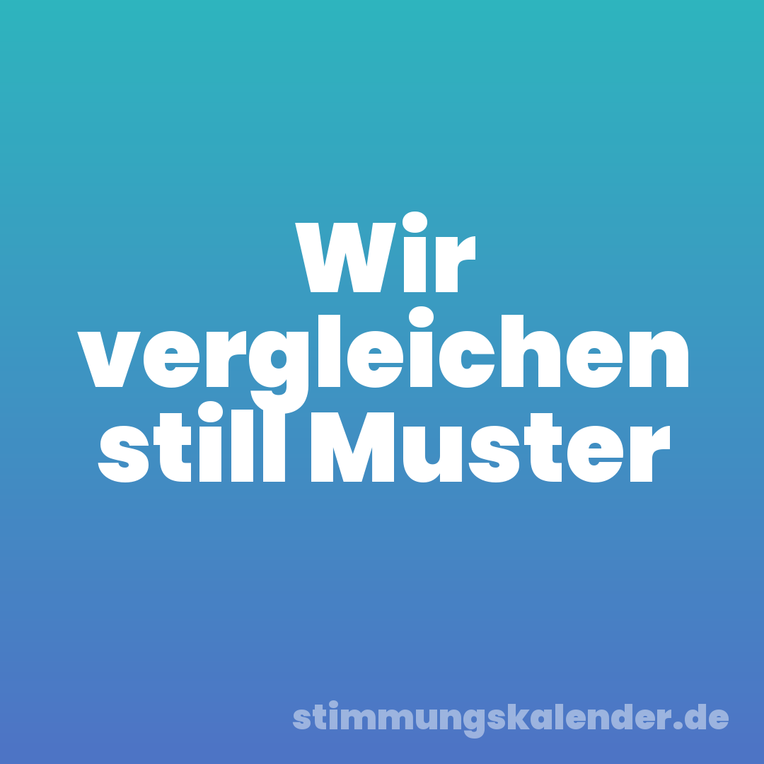 Wir vergleichen still Muster