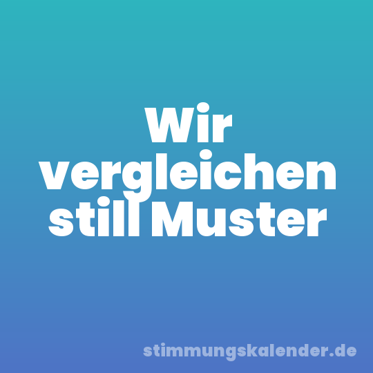 Wir vergleichen still Muster
