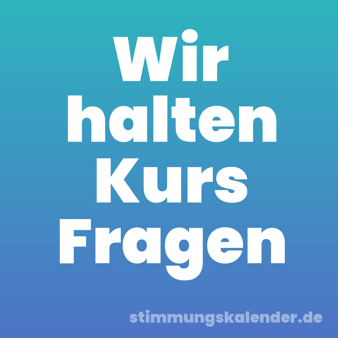 Wir halten Kurs Fragen