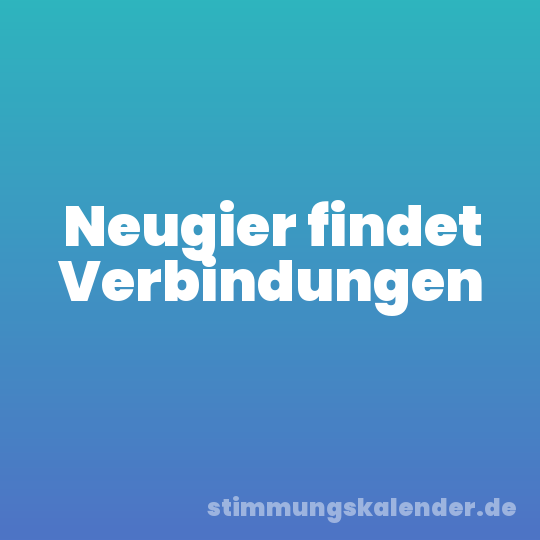 Neugier findet Verbindungen