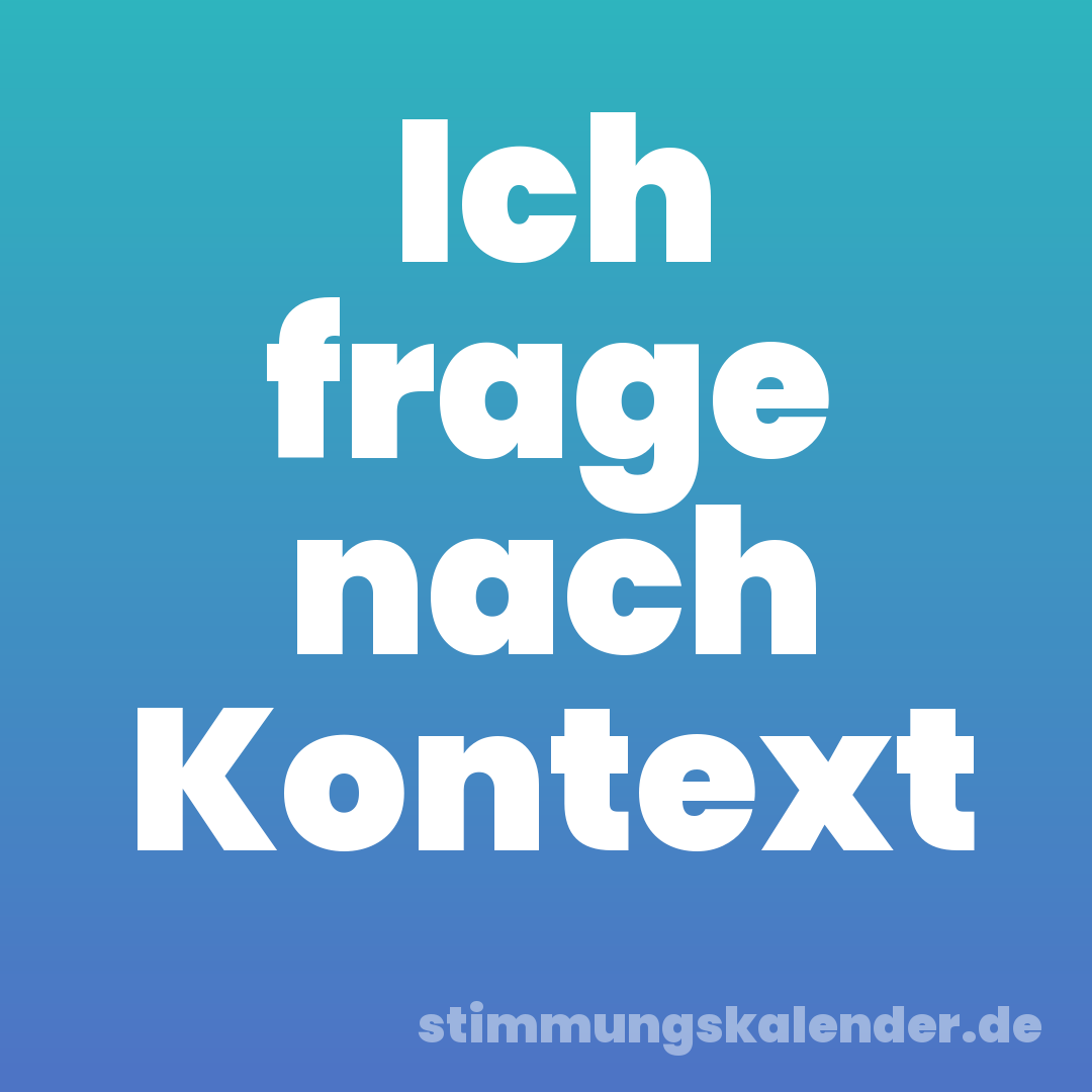 Ich frage nach Kontext