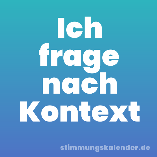 Ich frage nach Kontext