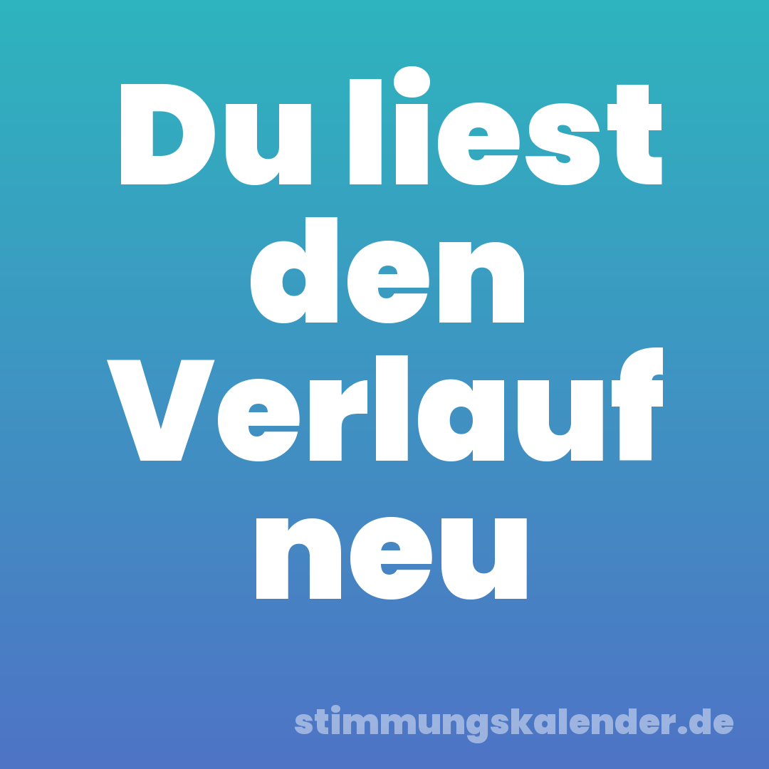Du liest den Verlauf neu