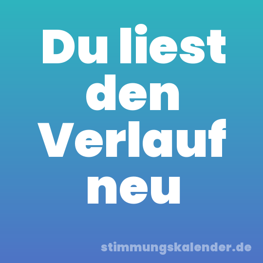 Du liest den Verlauf neu