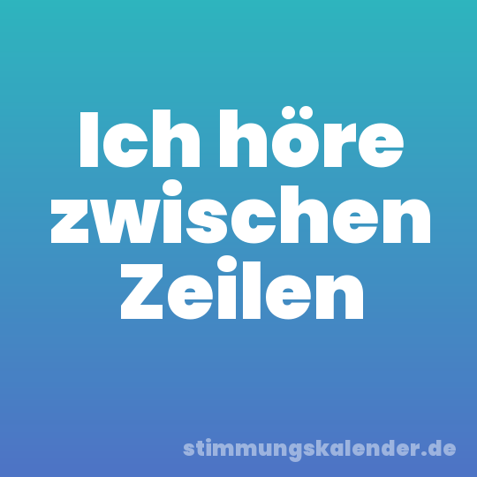 Ich höre zwischen Zeilen