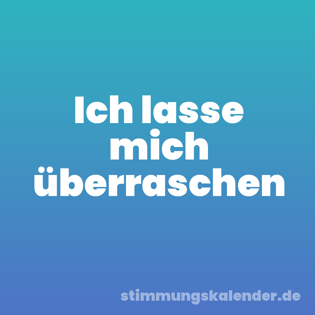 Ich lasse mich überraschen