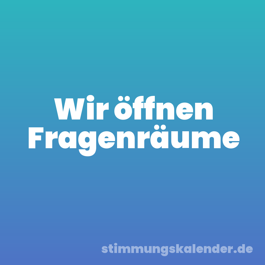 Wir öffnen Fragenräume