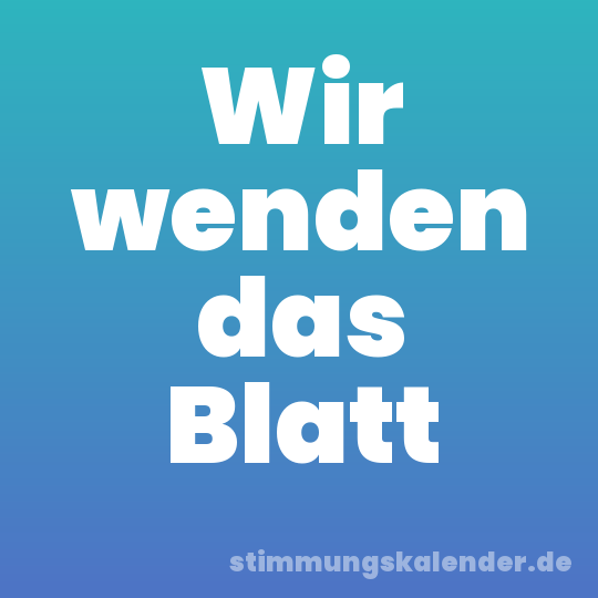Wir wenden das Blatt
