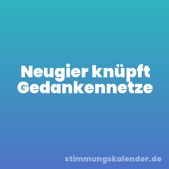 Neugier knüpft Gedankennetze