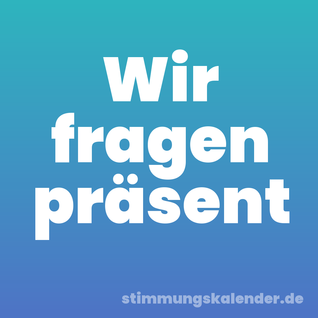 Wir fragen präsent