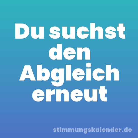Du suchst den Abgleich erneut