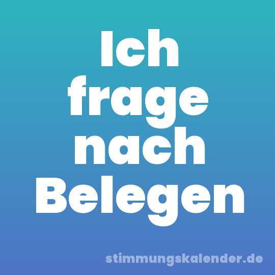 Ich frage nach Belegen