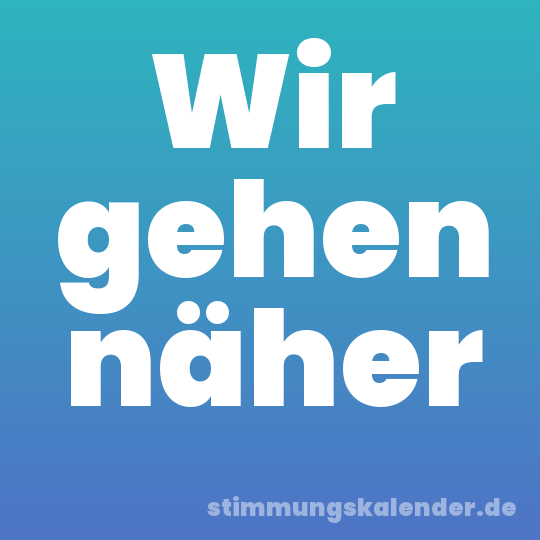 Wir gehen näher