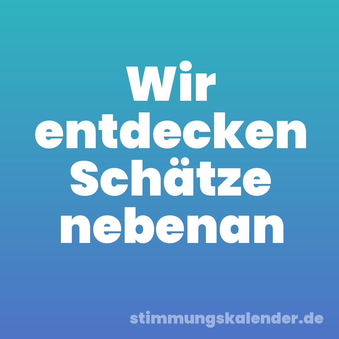 Wir entdecken Schätze nebenan