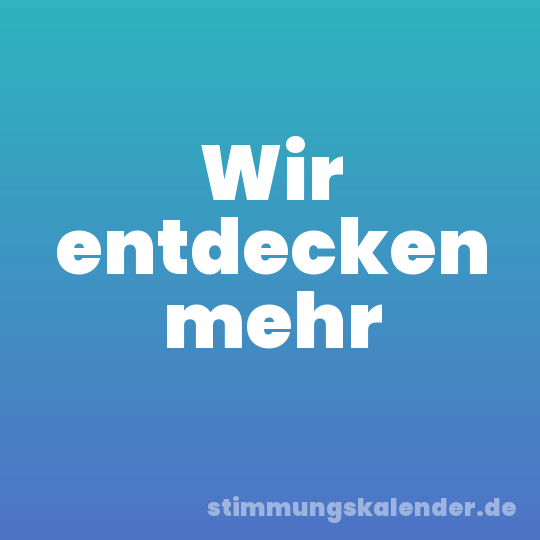 Wir entdecken mehr