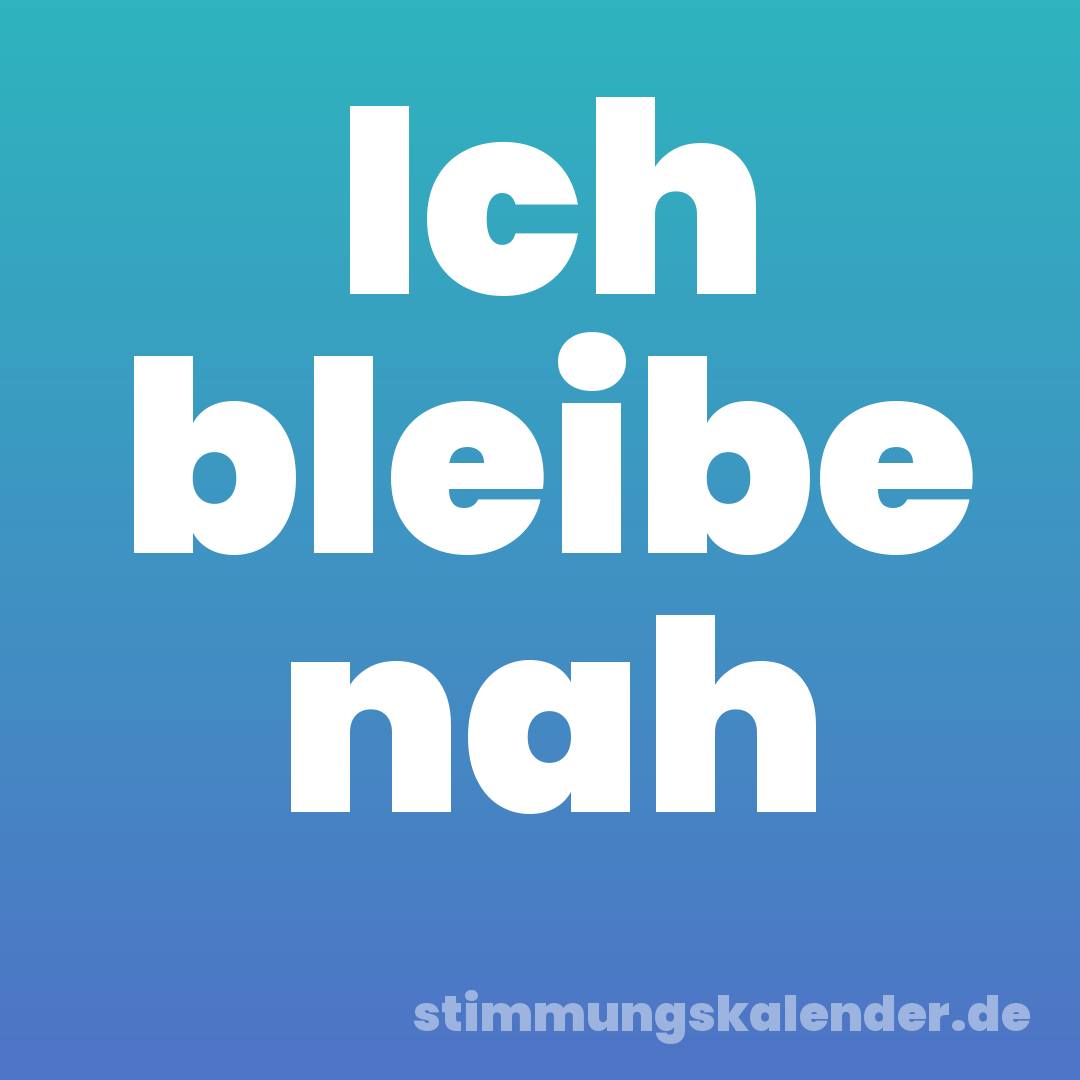Ich bleibe nah