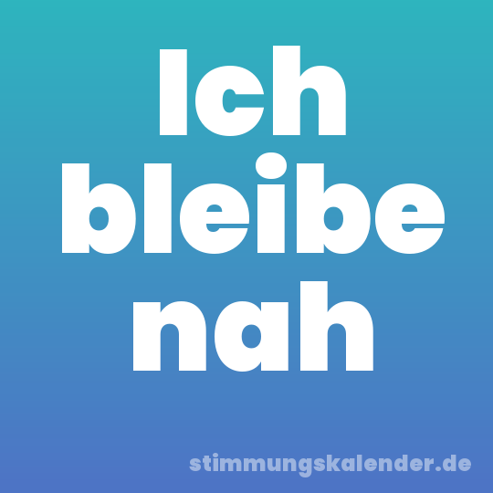Ich bleibe nah