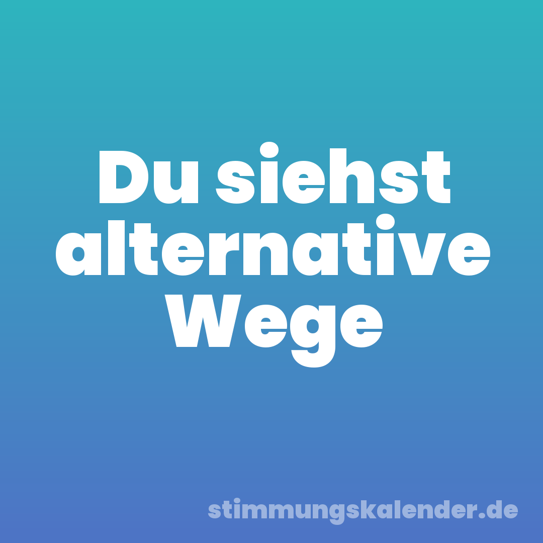 Du siehst alternative Wege