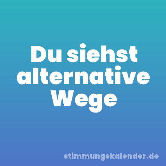 Du siehst alternative Wege