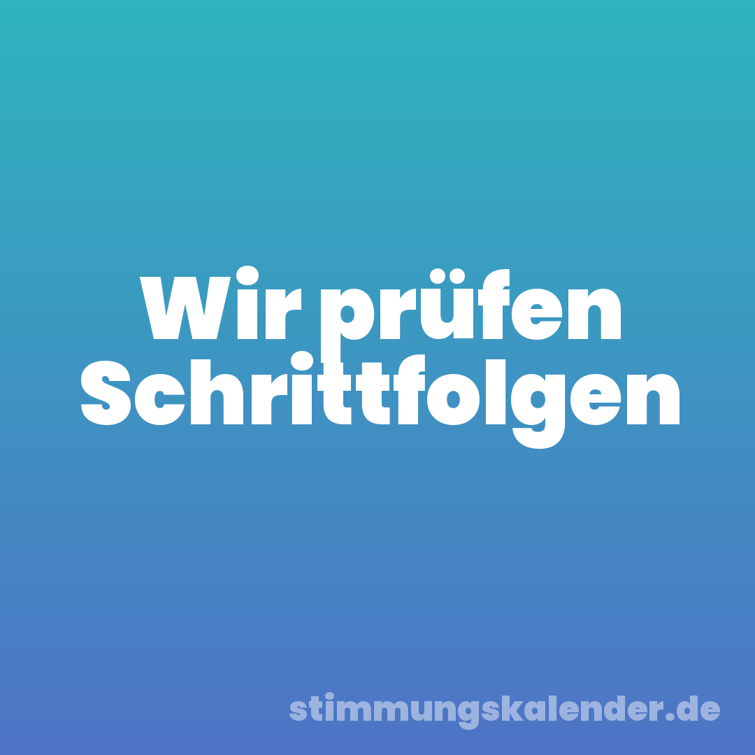 Wir prüfen Schrittfolgen