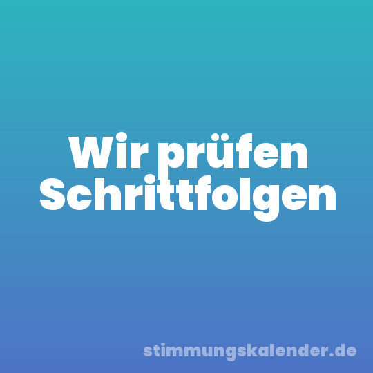Wir prüfen Schrittfolgen