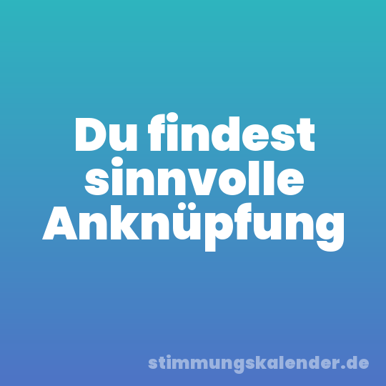 Du findest sinnvolle Anknüpfung